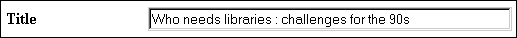 Title: Who needs libraries: challenges for the 90s